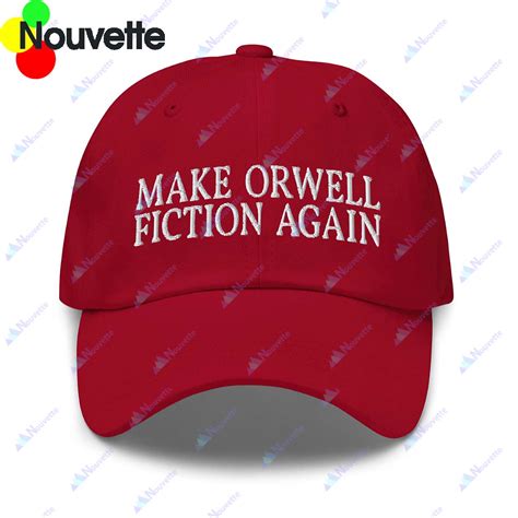 Make Orwell Fiction Again Hat - Nouvette