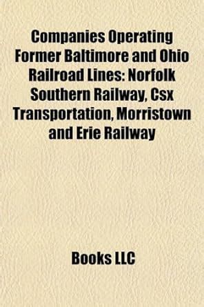 Buy Companies Operating Former Baltimore and Ohio Railroad Lines Book ...