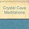 Amazon.in: Buy Crystal Cave Meditations Book Online at Low Prices in ...