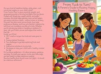 From Yuck to Yum!: A Parent’s Guide to Raising Happy, Healthy Eaters ...
