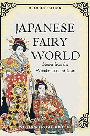 Japanese Fairy World: Stories from the Wonder-Lore of Japan: with ...