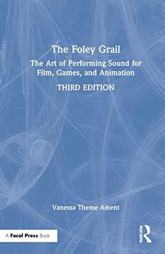 Buy The Foley Grail: The Art of Performing Sound for Film, Games, and ...