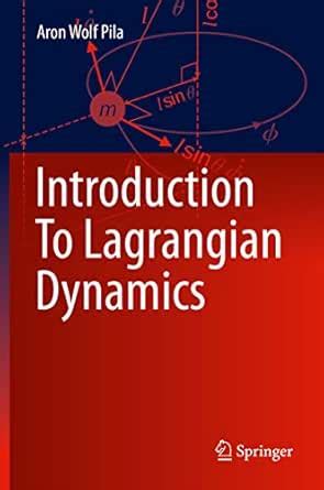 Introduction To Lagrangian Dynamics eBook : Pila, Aron Wolf: Amazon.in ...