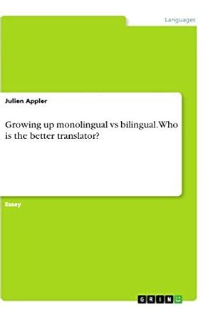 Buy Growing up monolingual vs bilingual. Who is the better translator ...