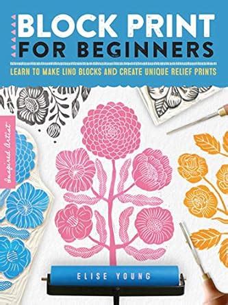 Buy Block Print for Beginners: Learn to make lino blocks and create ...