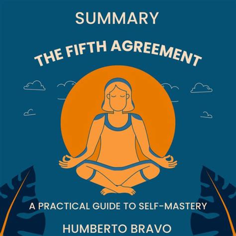 Summary The Fifth Agreement: A Practical Guide to Self-Mastery by ...