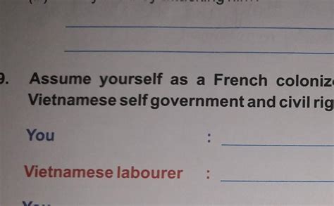 assume yourself as a french colonizer talking to a vietnamese labourer ...