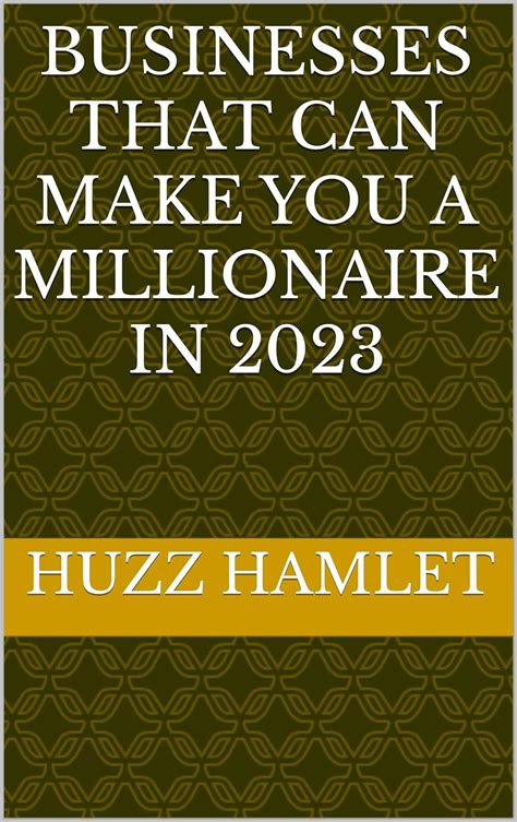 Businesses that can make you a millionaire in 2023 eBook : Hamlet ...