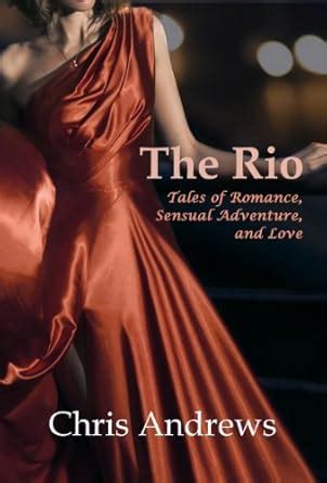 The Rio: Tales of Romance, Sensual Adventure, and Love eBook : Andrews ...