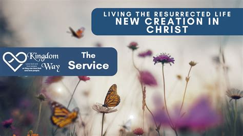 New Creation in Christ - Full Service - Kingdom Way