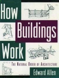 How Buildings Work: The Natural Order of Architecture : Edward Allen ...