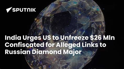 India Urges US to Unfreeze $26 Mn Confiscated for Links to Russia's Alrosa