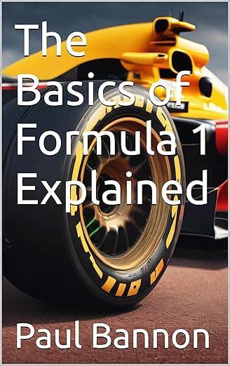 The Basics of Formula 1 Explained eBook : Bannon, Paul: Amazon.in ...