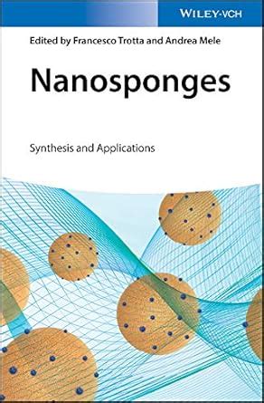 Nanosponges: Synthesis and Applications eBook : Trotta, Francesco, Mele ...