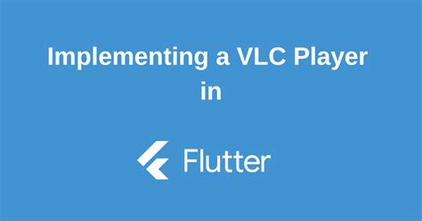 Image result for Flutter VLC