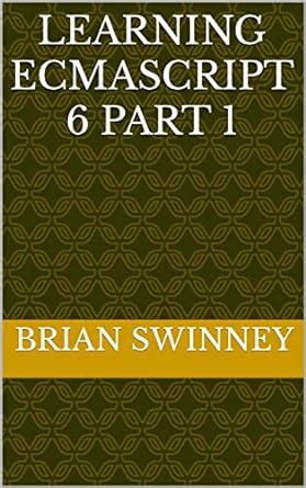 LEARNING ECMASCRIPT 6 PART 1 eBook : Swinney, Brian: Amazon.in: Kindle ...