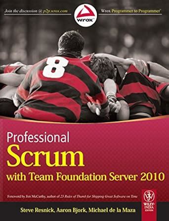 Professional Scrum with Team Foundation Server 2010 : Steve Resnick ...
