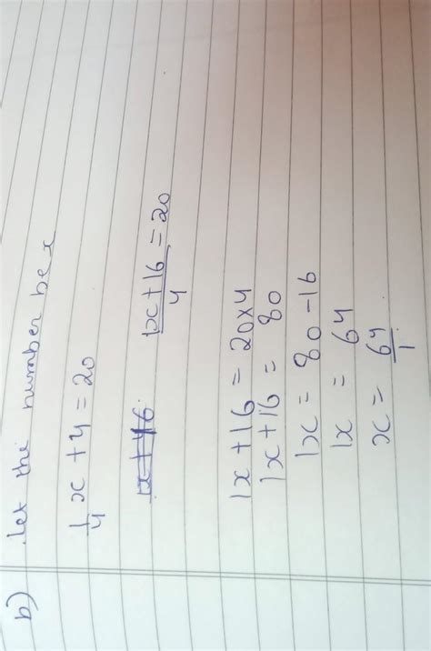 If I take one fourth of a number and add 4 to it. I get 20. What is the ...