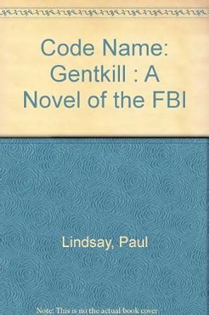 Code Name: Gentkill: Gentkill : A Novel of the FBI : Lindsay, Paul ...