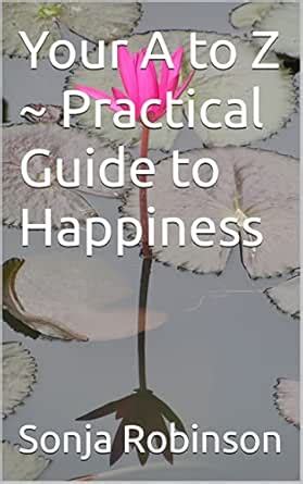 Your A to Z ~ Practical Guide to Happiness eBook : Robinson, Sonja ...