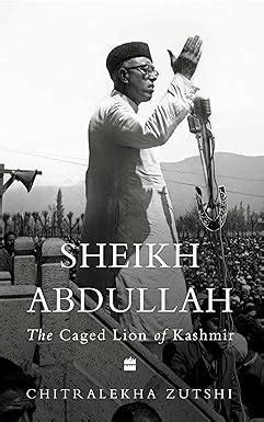 Indian Lives Series Book 2 - Sheikh Abdullah: The Caged Lion of Kashmir ...