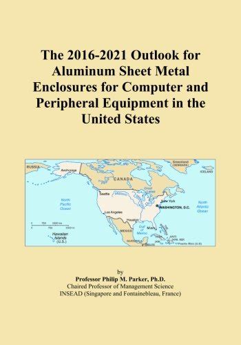 The 2016-2021 Outlook for Aluminum Sheet Metal Enclosures for Computer ...