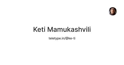 Keti Mamukashvili — Teletype