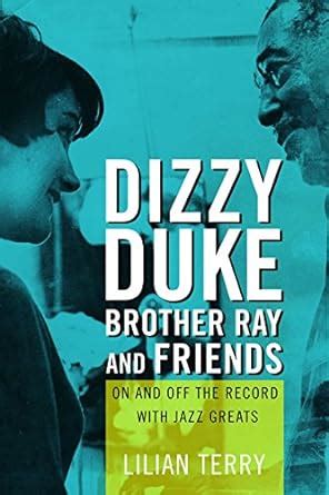 Dizzy, Duke, Brother Ray, and Friends: On and Off the Record with Jazz ...