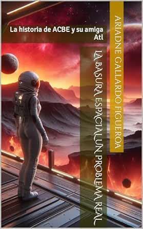 La basura espacial un problema real : La historia de ACBE y su amiga ...