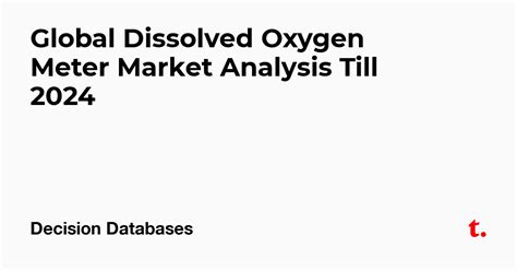 Global Dissolved Oxygen Meter Market Analysis Till 2024 — Teletype