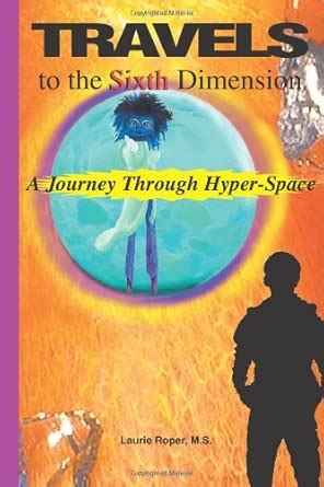 Buy Travels to the Sixth Dimension: A Journey Through Hyper-Space ...