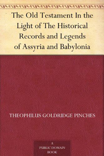The Old Testament In the Light of The Historical Records and Legends of ...