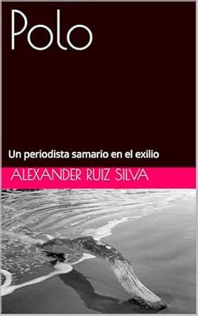 Polo : Un periodista samario en el exilio (Spanish Edition) eBook ...