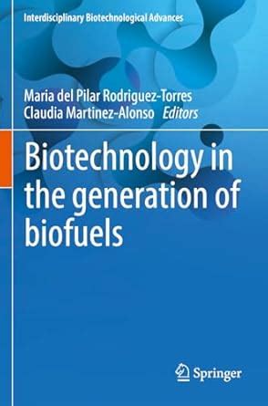 Biotechnology in the generation of biofuels (Interdisciplinary ...