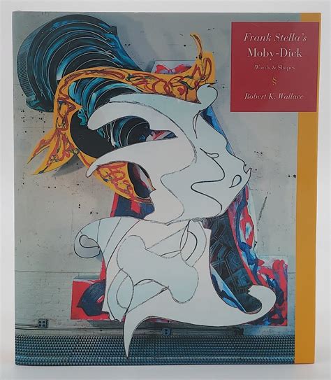 Frank Stella's Moby-Dick: Words and Shapes by Wallace, Robert K.: Very ...