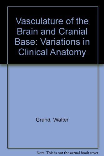 Buy Vasculature of the Brain and Cranial Base: Variations in Clinical ...