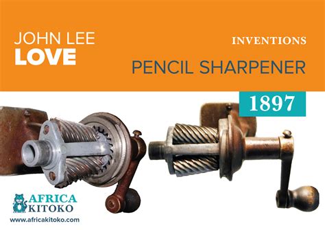 John Lee Loove, creator of the pencil sharpener – AFRICA KITOKO