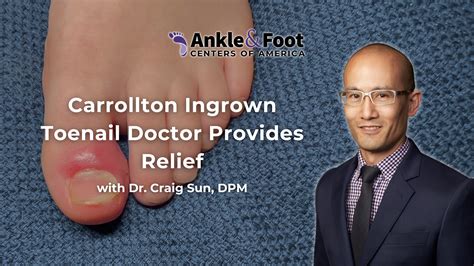 Carrollton Ingrown Toenail Doctor Provides Relief