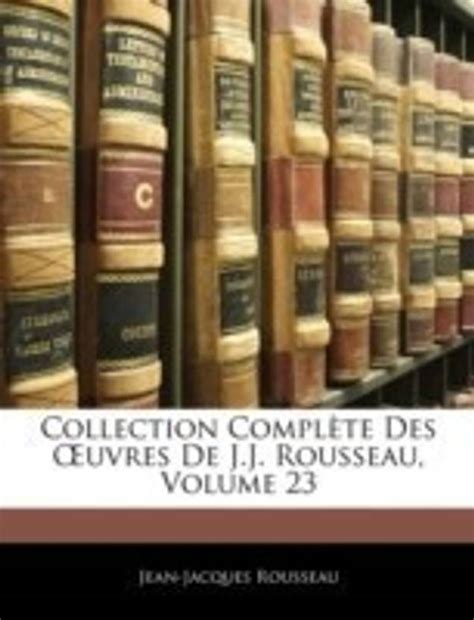 Collection Complete Des OEuvres De J.J. Rousseau, Volume 23: Buy ...