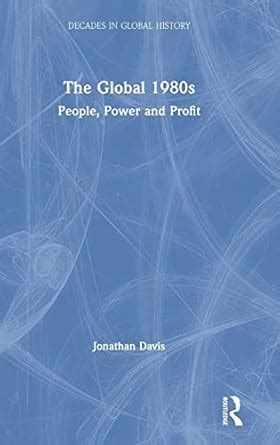 The Global 1980s: People, Power and Profit (Decades in Global History ...