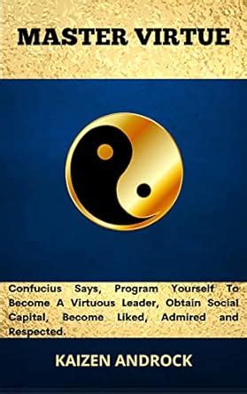 MASTER VIRTUE: Confucius Says, Program Yourself To Become A Virtuous ...