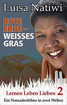 Rote Erde – weißes Gras – Lernen Leben Lieben – 2: Ein Nomadenleben in ...