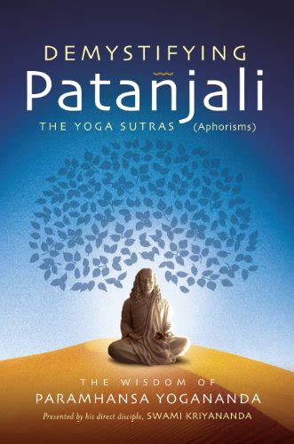 Demystifying Patanjali: The Yoga Sutras (Aphorisms): The Wisdom of ...