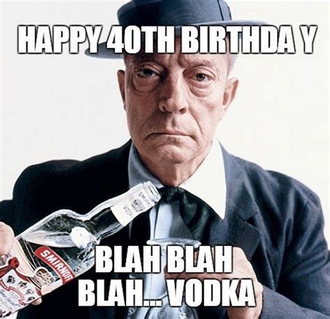 meme happy 40th birthday funny – Happy Birthday Memes