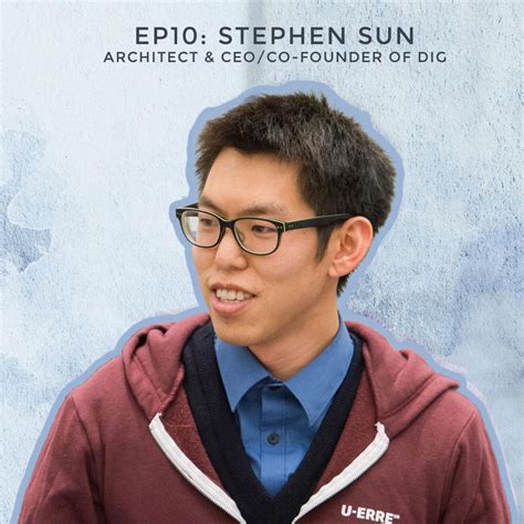 #10 - Building The Real-Life Sims with Stephen Sun, Architect and CEO/Co-founder of DIG | Listen ...