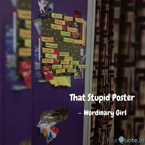That Stupid Poster | Quotes & Writings by Swati Baruah | YourQuote