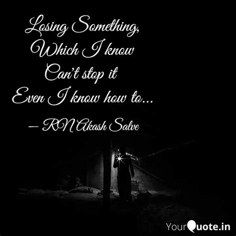 Losing Something, Which I... | Quotes & Writings by RN Akash Salve ...