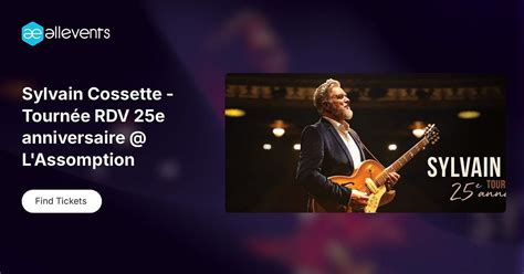 Sylvain Cossette - Tournée RDV 25e anniversaire @ LAssomption, Théâtre ...
