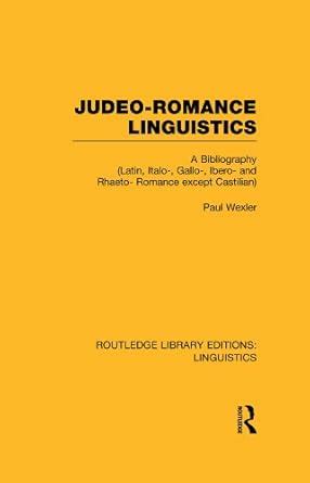 Judeo-Romance Linguistics (RLE Linguistics E: Indo-European Linguistics ...