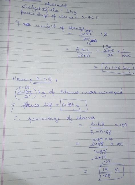 5 kg of adulterated rice has 2.72% stones in it and the rest is rice ...